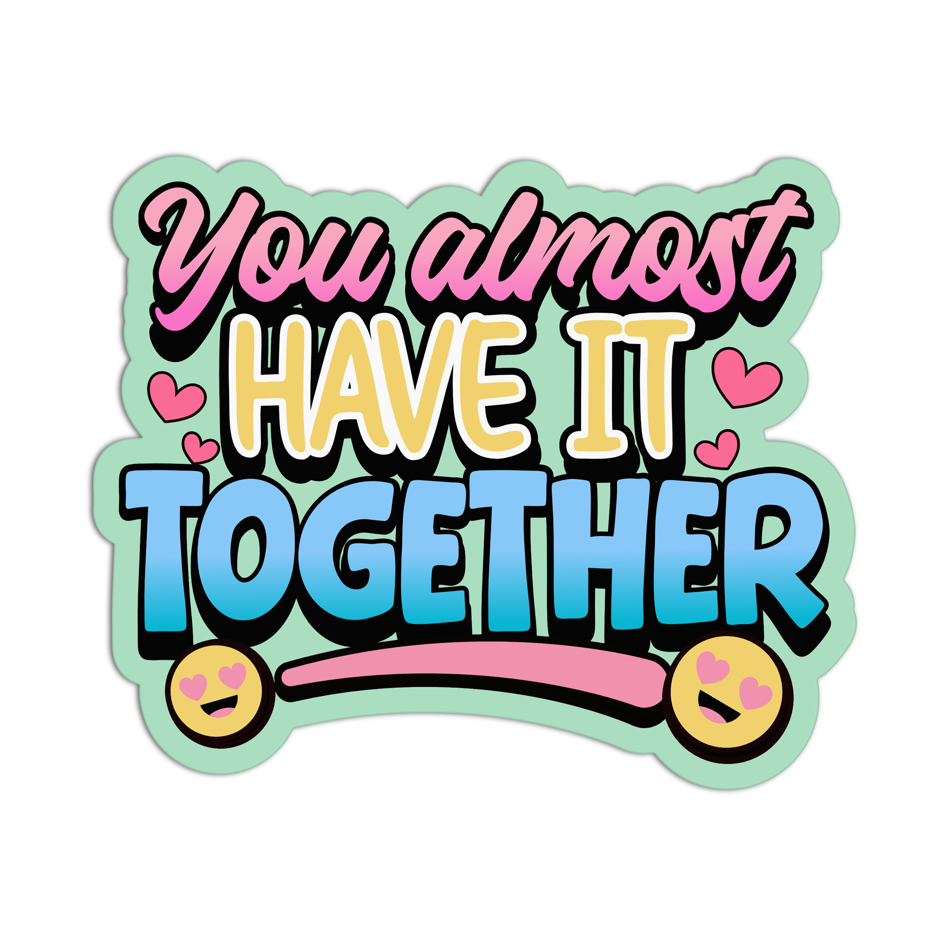 Almost Together - Funny Disappointing Affirmations Sticker – The Stkr Store