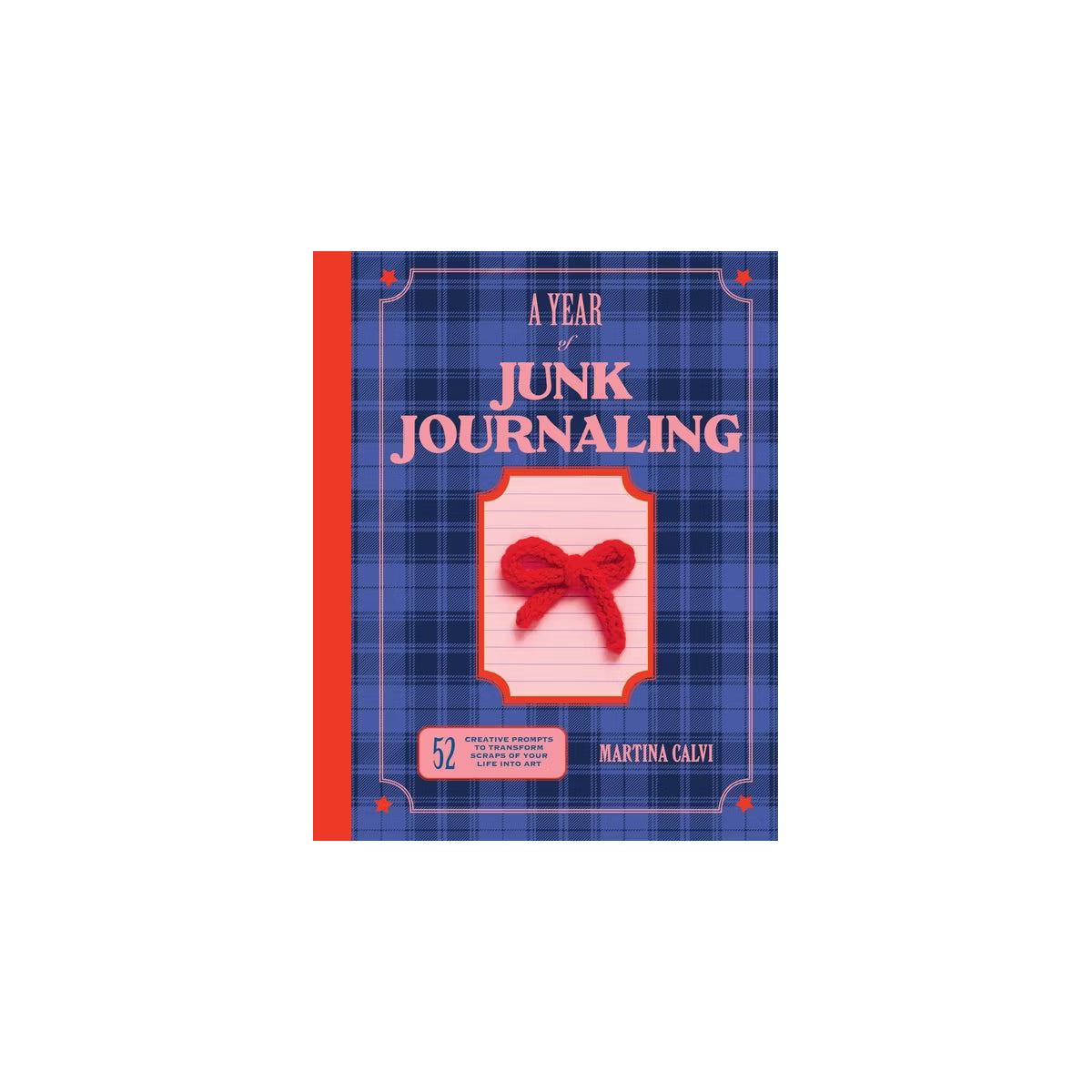 A Year of Junk Journaling - by Martina Calvi (Hardcover)