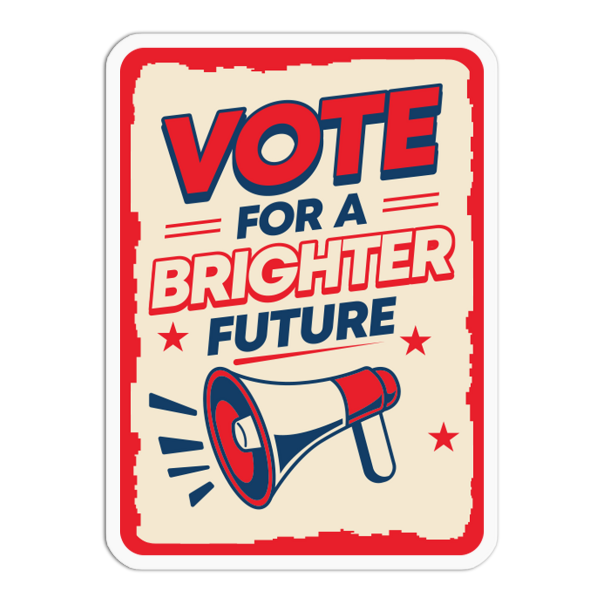 A rectangular vintage-style poster with a distressed red border and the slogan 'VOTE FOR A BRIGHTER FUTURE' in bold red and navy text on a cream background, plus a megaphone illustration.