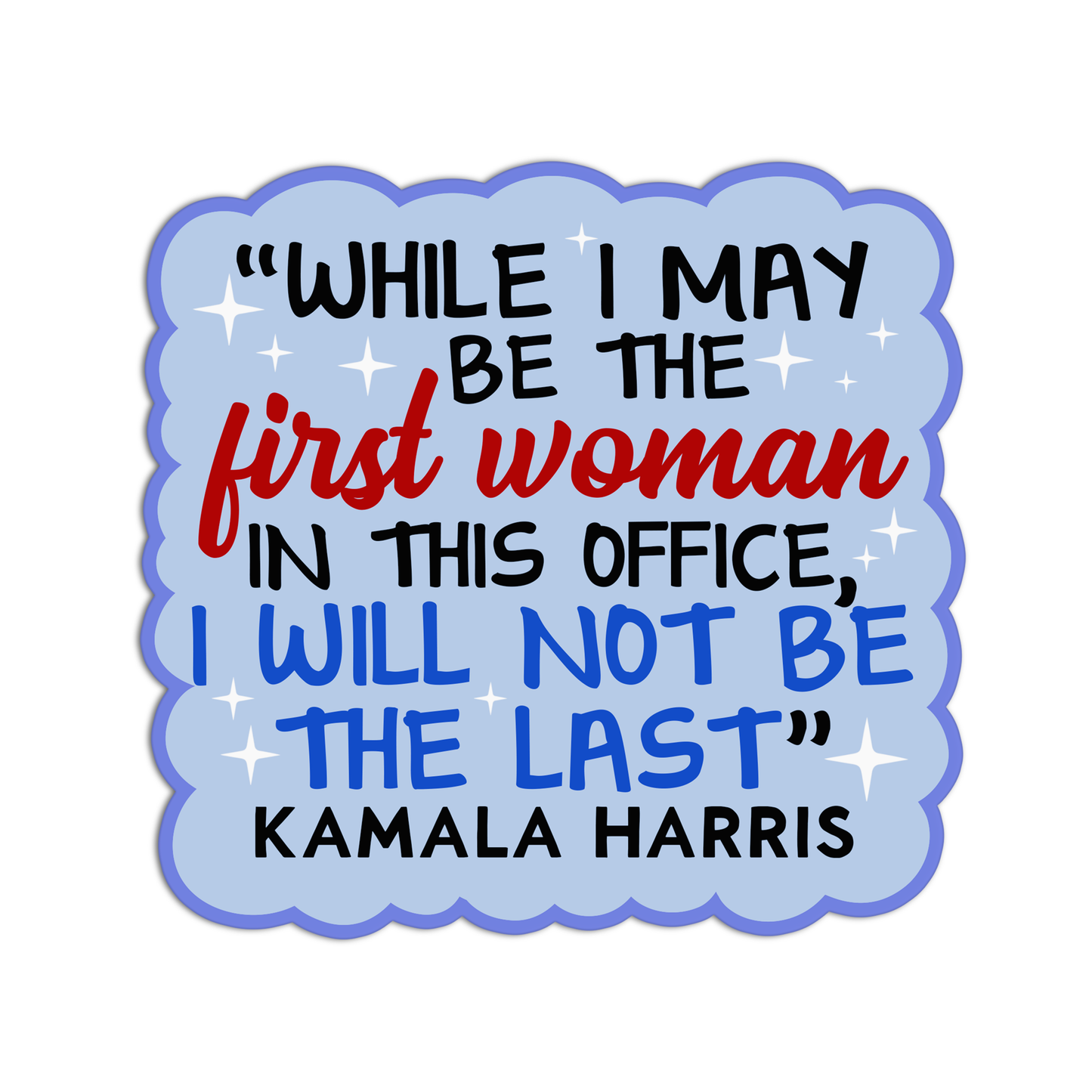 I will not be the last Kamala Harris Sticker