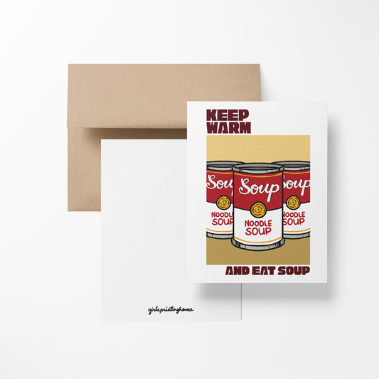 Keep Warm And Eat Soup Greeting Card