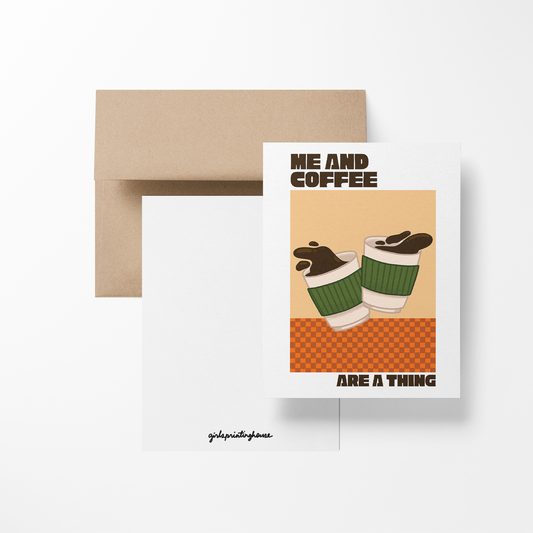 Me And Coffee Are A Thing Greeting Card