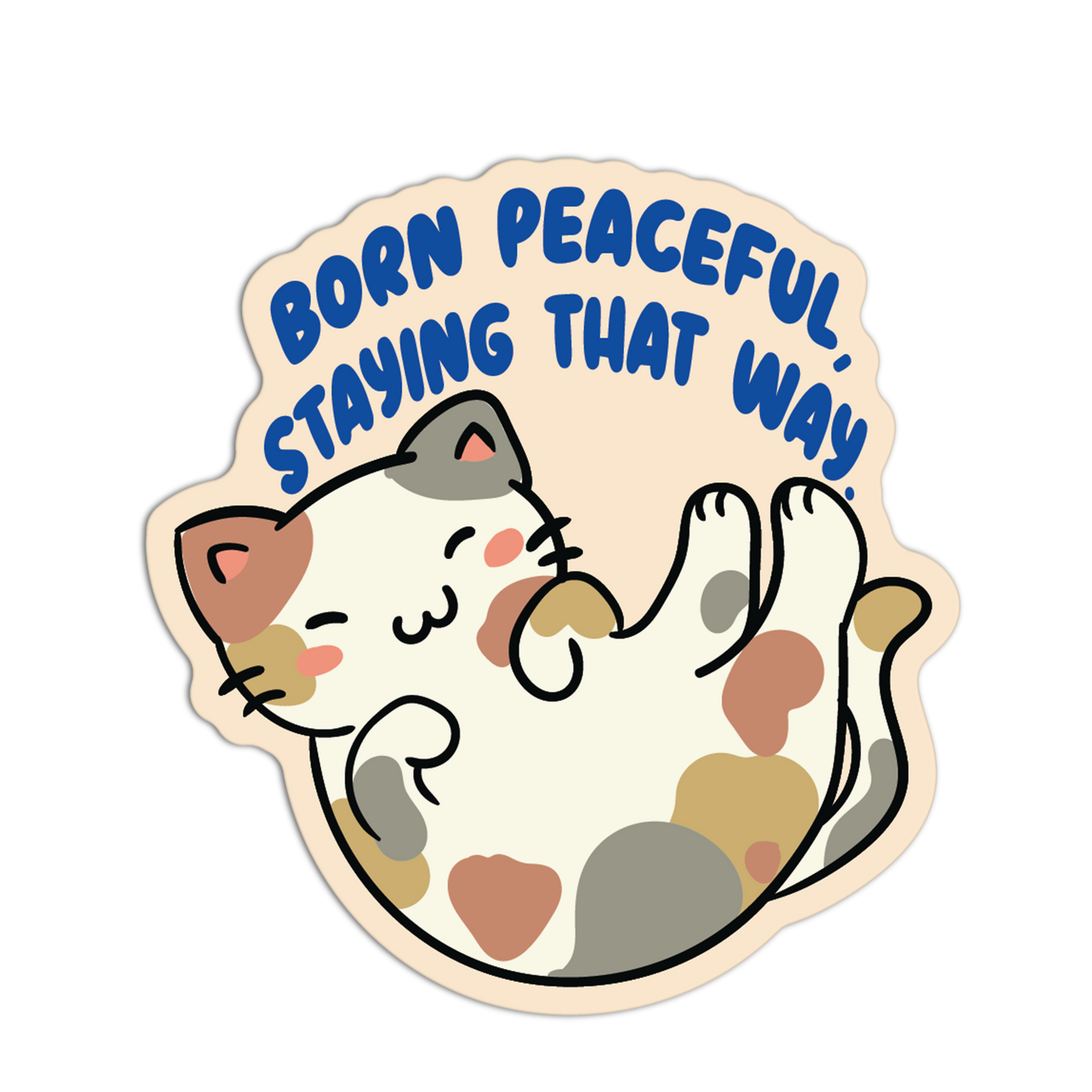 Sticker with a cat illustration and text 'Born Peaceful, Staying That Way' on a beige background