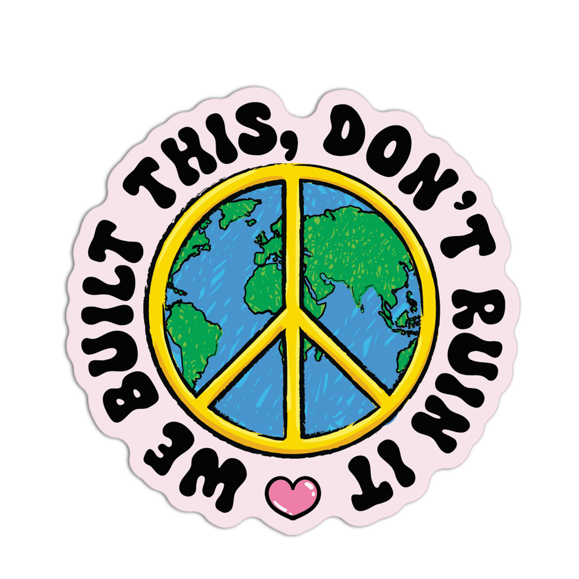 Peace symbol with world map and text 'We Built This, Don't Run It' on a white background