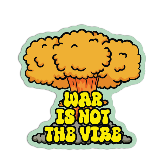Sticker with a nuclear explosion graphic and 'War is not the vibe' text on a white background