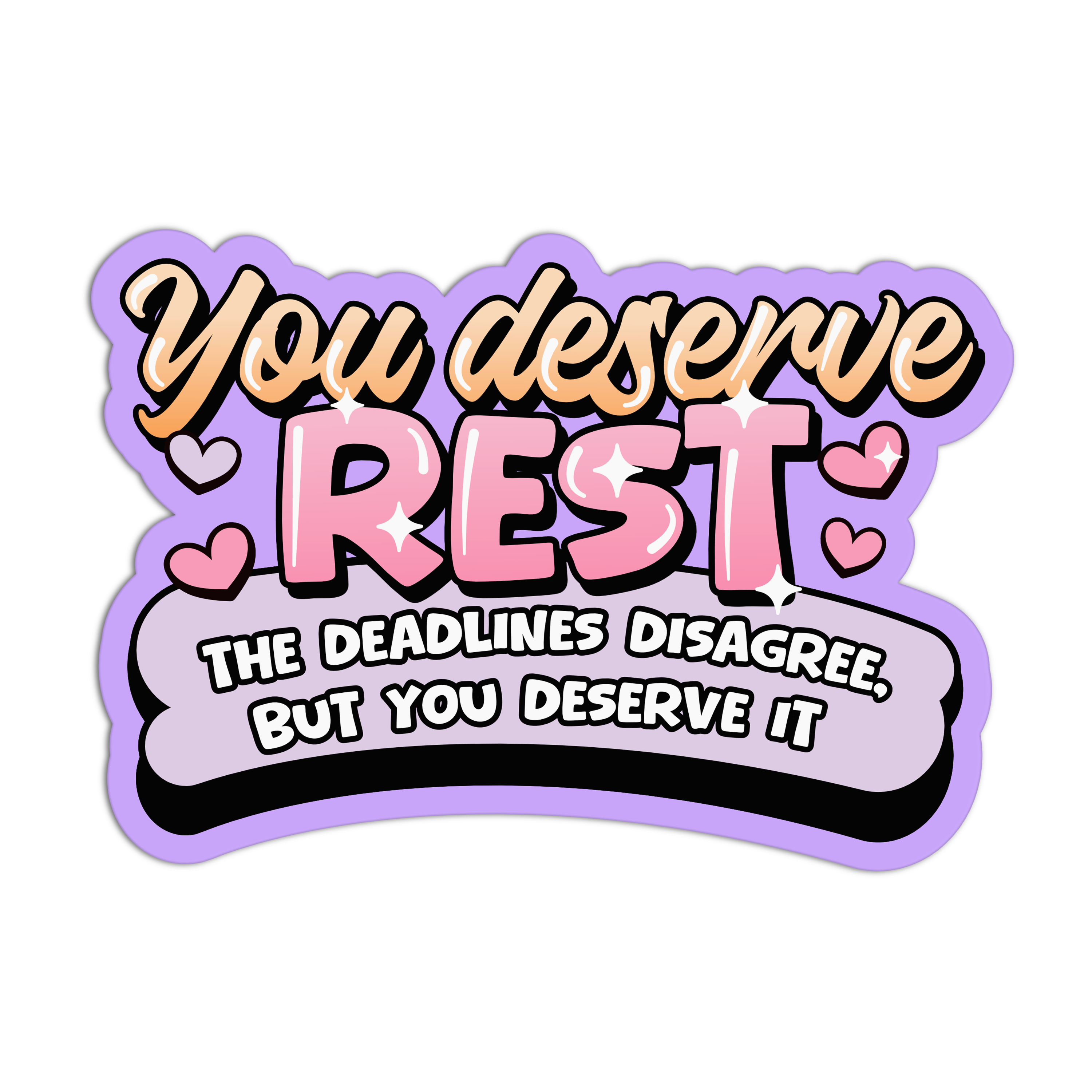 You Deserve Rest - Work Sticker – The Stkr Store