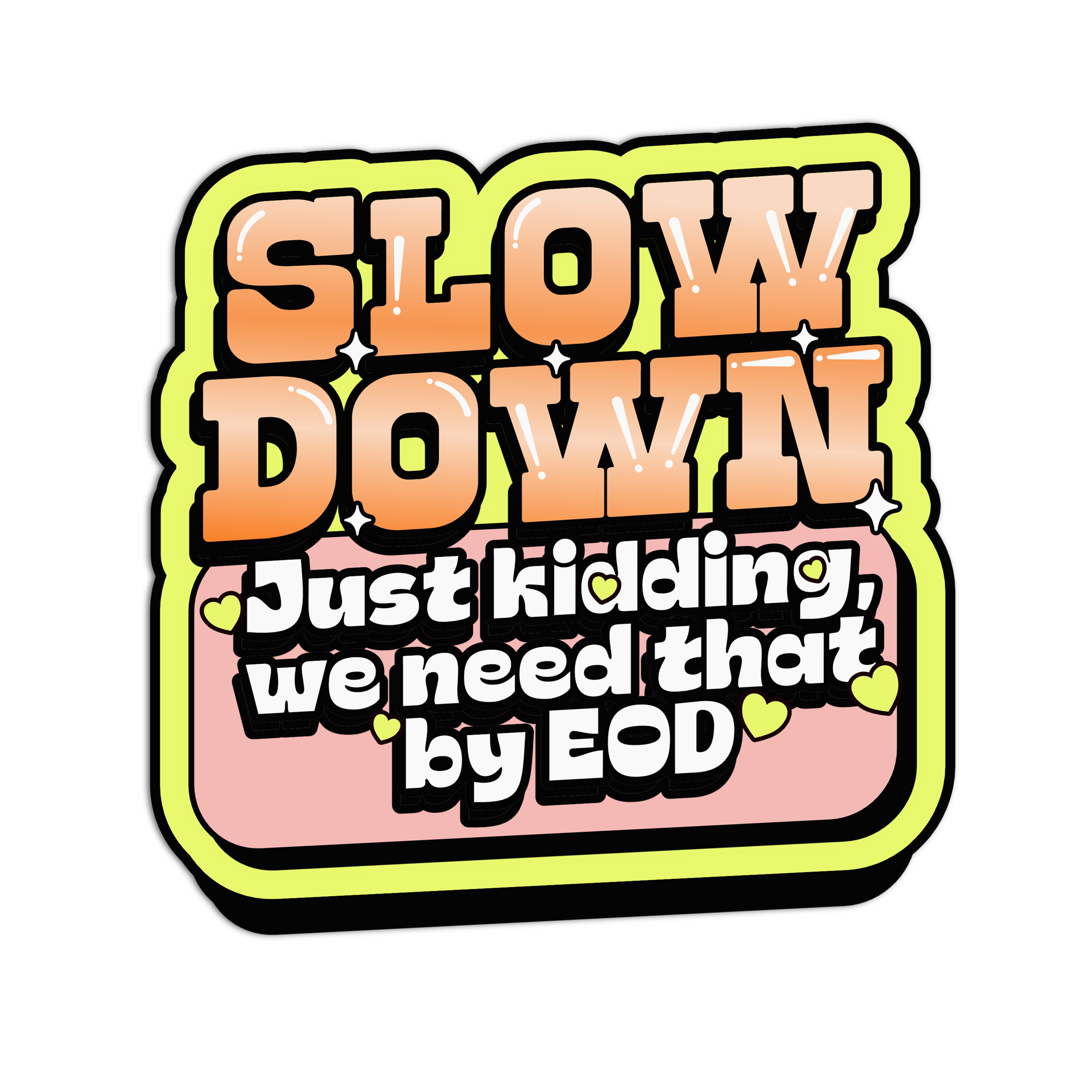 Need it by EOD Retro Deadline - Work Sticker – The Stkr Store