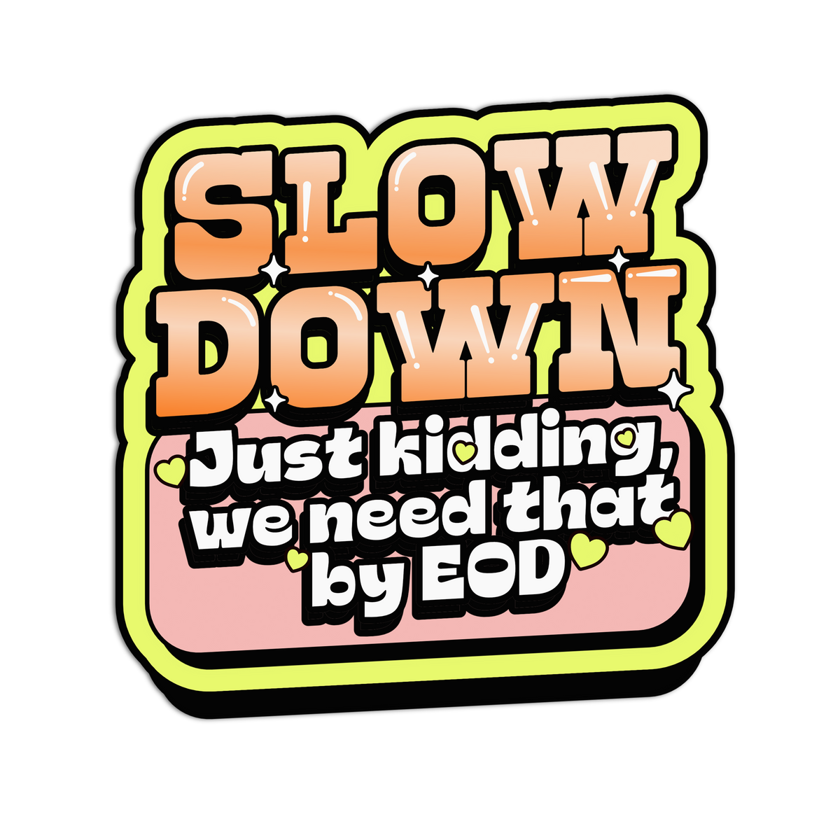 Need it by EOD Retro Deadline - Work Sticker – The Stkr Store