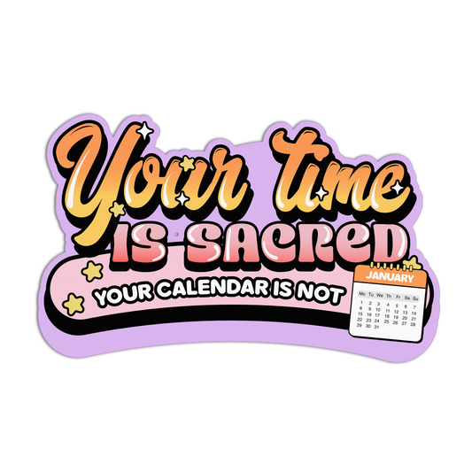 Decorative sign with motivational quote 'Your time is sacred, your calendar is not' on a white background.