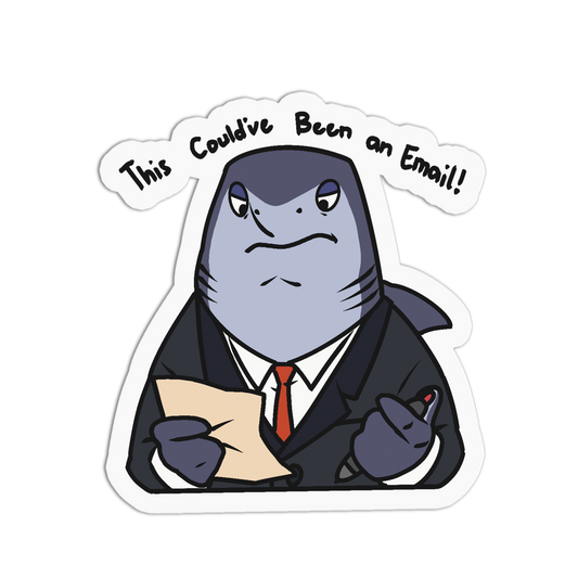 A die-cut cartoon sticker featuring a gray fish character in a black suit and red tie, holding a beige note and pen, with the text 'This Could've Been an Email!' above it, shown on a black background.