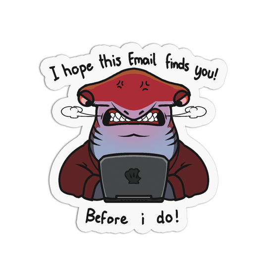 A die-cut cartoon sticker featuring an angry fish character in a red hat and brown coat typing on a laptop, with the text 'I hope this Email finds you!' above and 'Before i do!' below, shown on a white background.