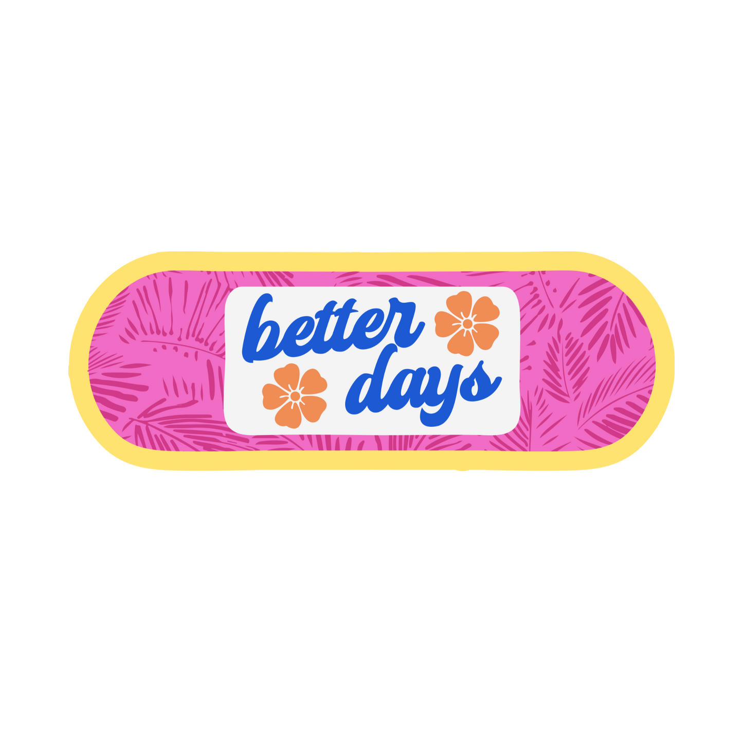 Pink bandage with 'better days' text and flowers on a white background
