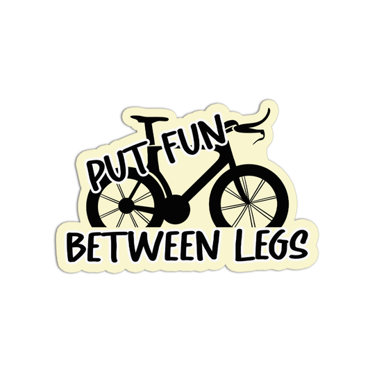 Put Fun Between Legs