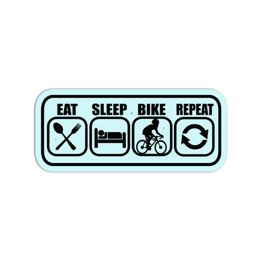 Eat, Sleep, Bike, Repeat
