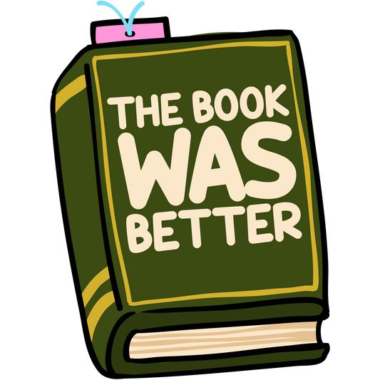 The Book Was Better