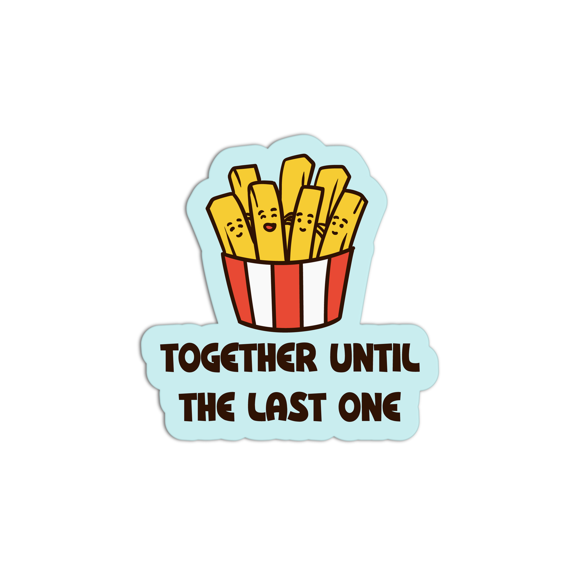 Cartoon fries in a container with text 'Together Until The Last One' on a black background