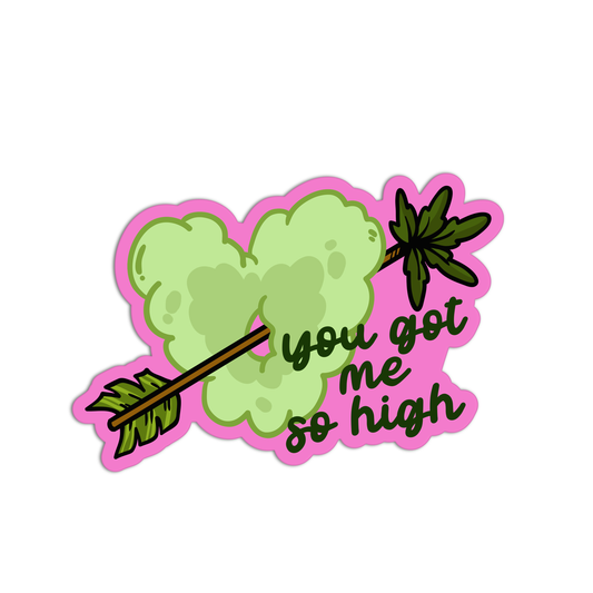 You Get Me So High Canna Stickers