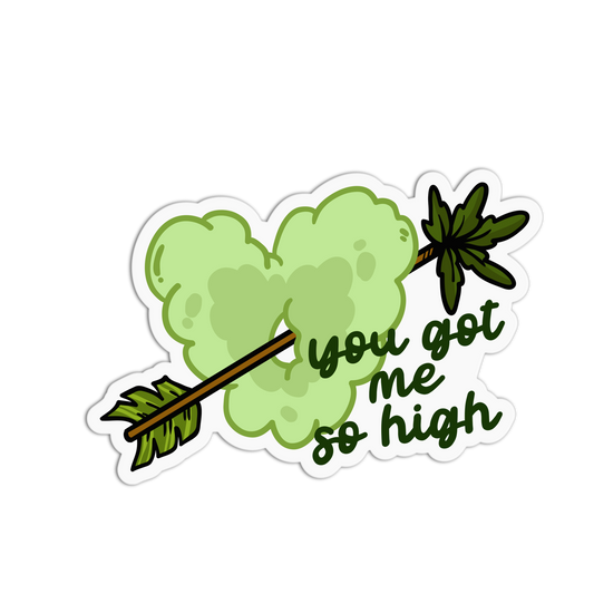 You Got Me So High Canna Series Stickers