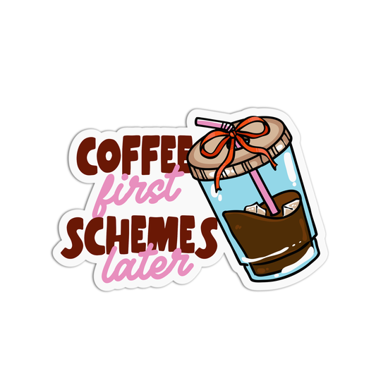 Coffee First Schemes Later Coffee Stickers
