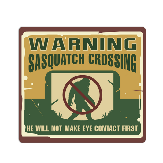 Vintage-style sign with 'Warning Sasquatch Crossing' text and a silhouette of a bigfoot.