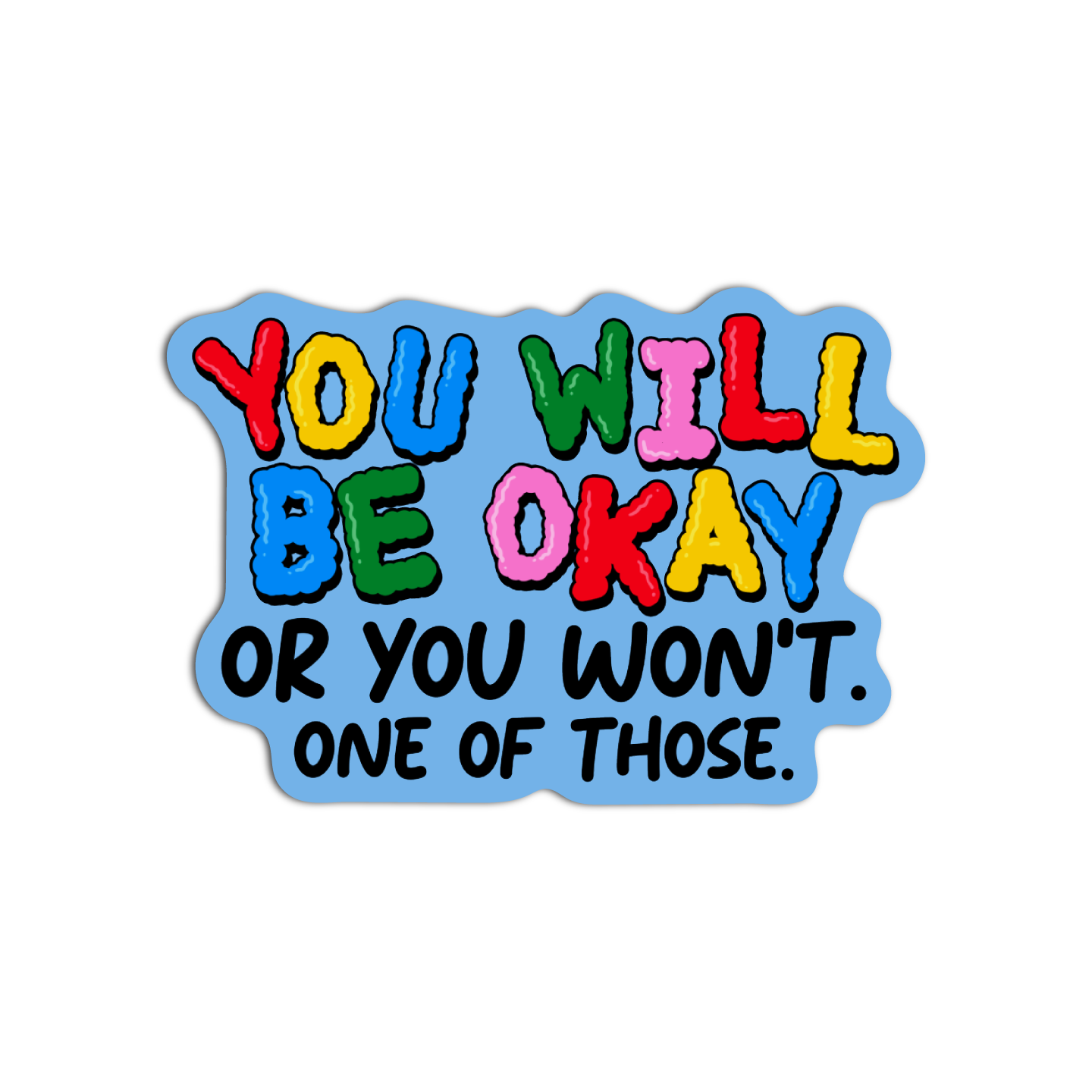 You Will Be Okay Or You Won"t One Of Those Disappointing