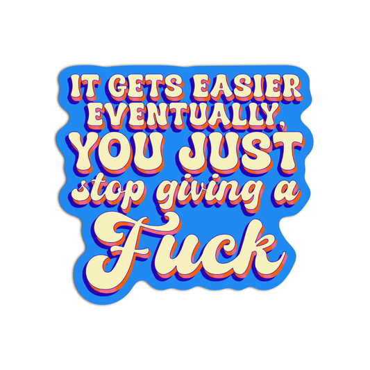 It gets easier eventually. You just stop giving a fuck Disappointing