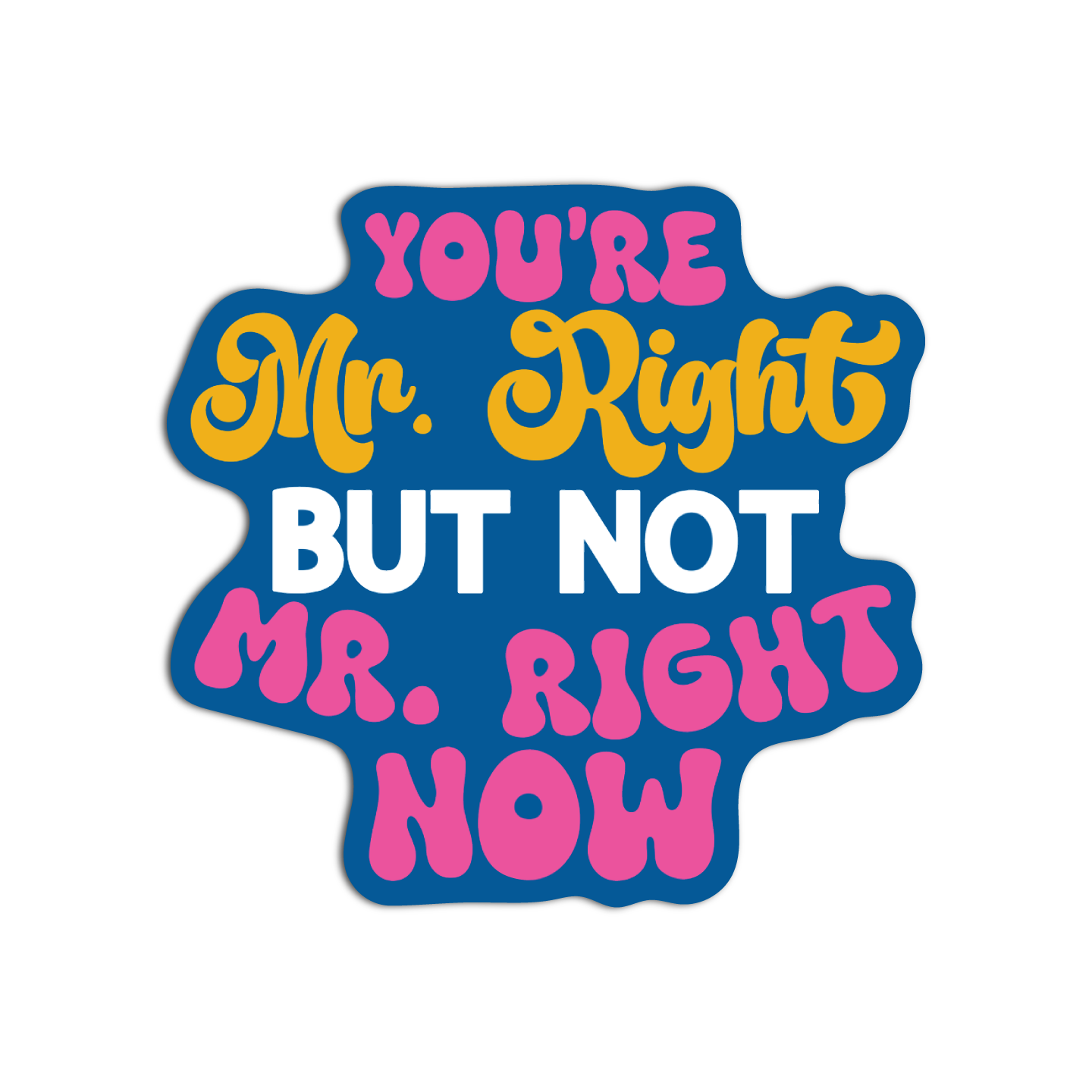 You're Mr. Right But Not Mr. Right Now Disappointing