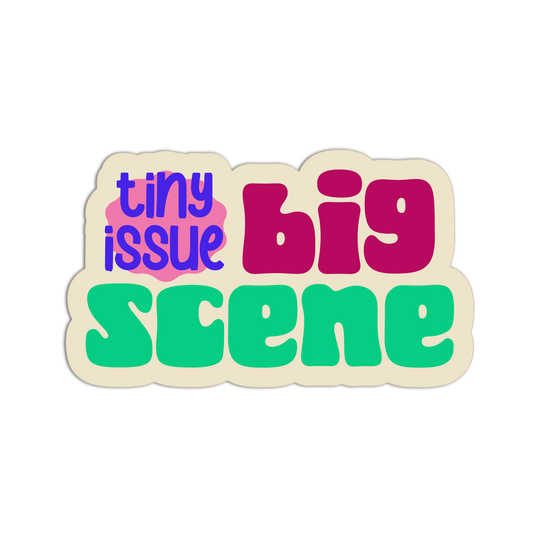 Tiny Issue Big Scene - Drama Queen Stickers