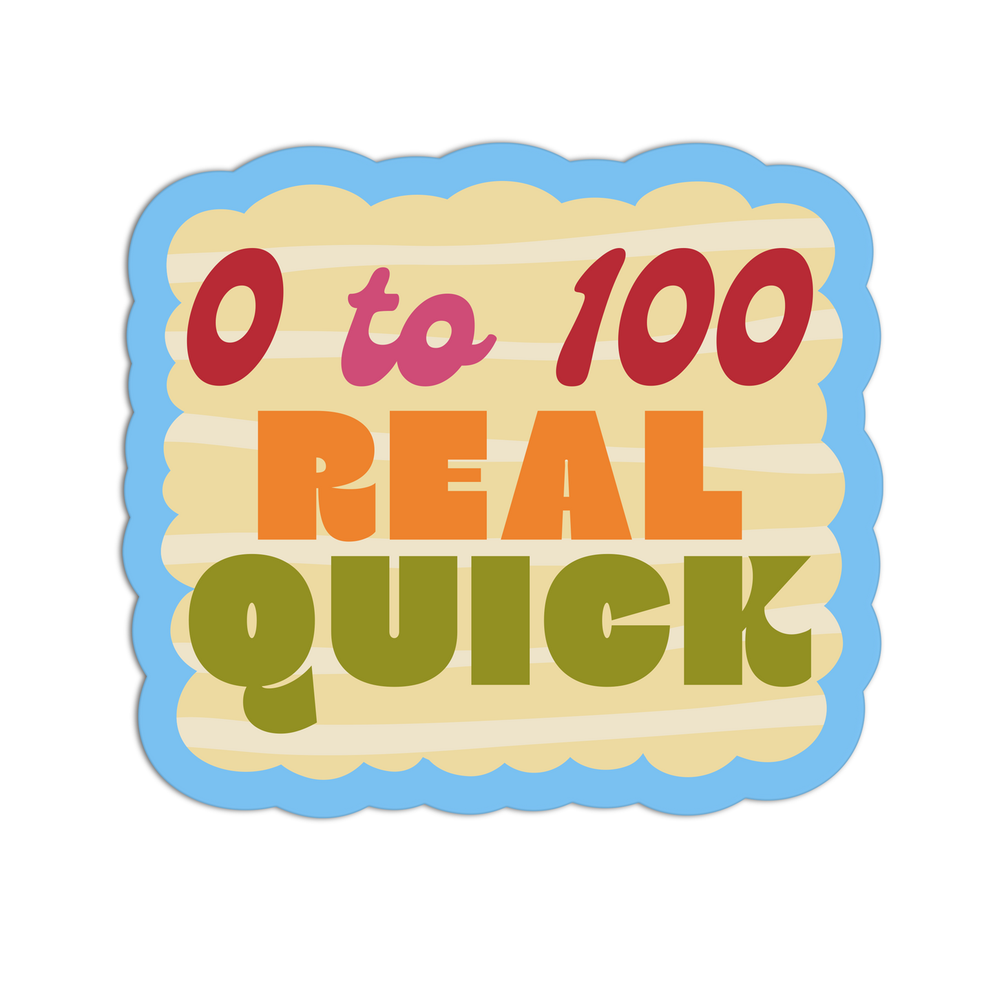 0 To 100 Real Quick - Drama Queen Stickers