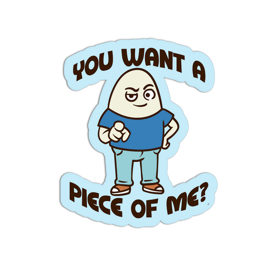 You Want a Piece of Me? - Eggs Sticker - The Stkr Store