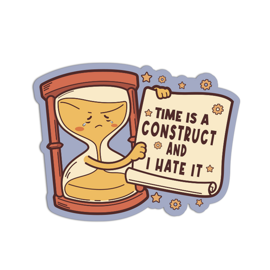 Time Is A Construct And I Hate It - Emo Sticker - The Stkr Store