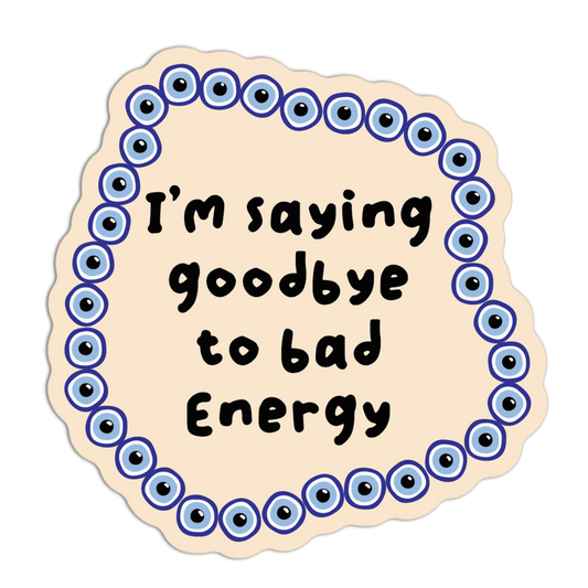 I'm Saying Goodbye To Bad Energy  Evil Eye Stickers