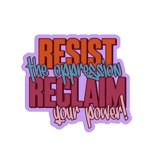 Resist The Oppression Reclaim Your Power! Feminism Stickers