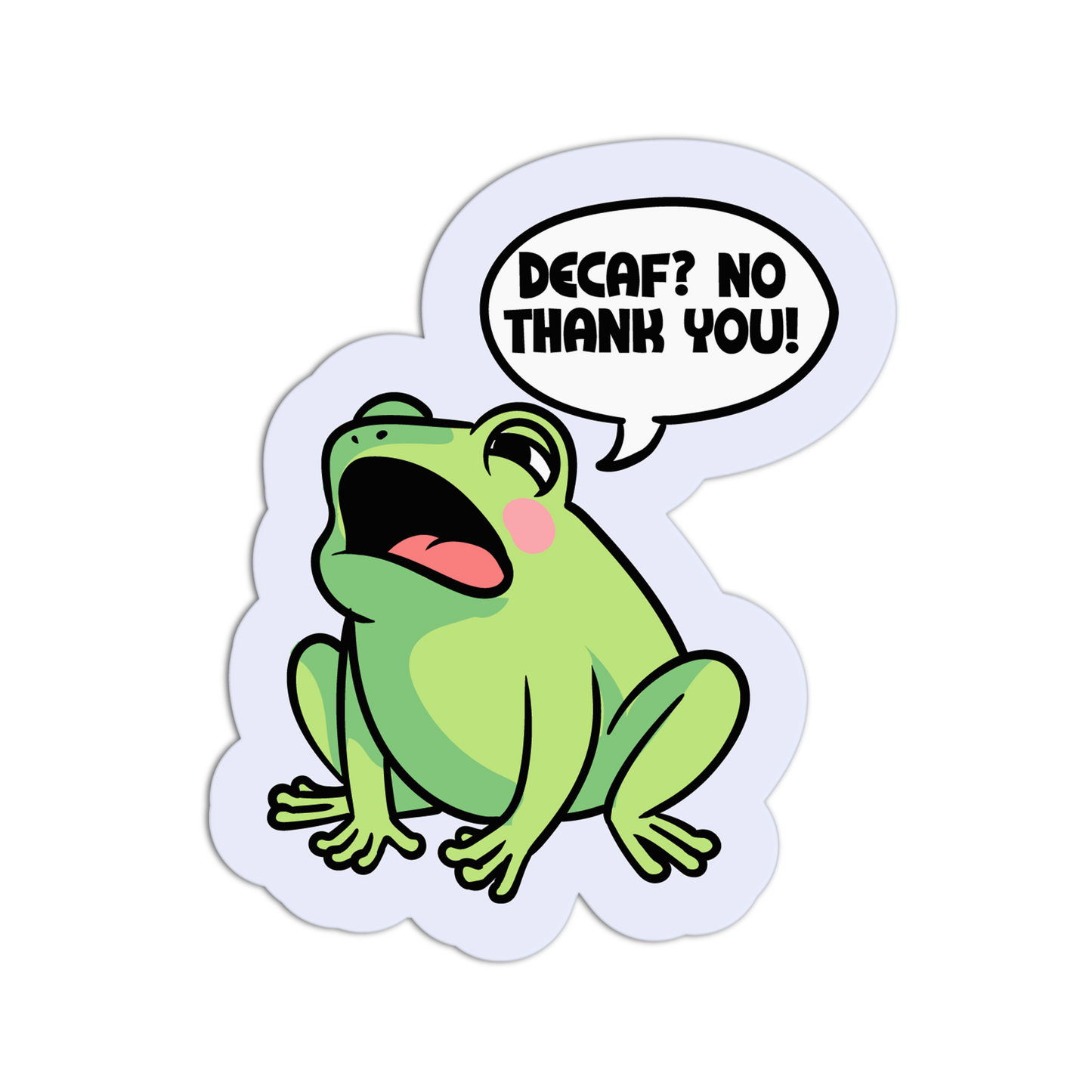 Sticker with a frog saying 'Decaf? No thank you!' on a white background