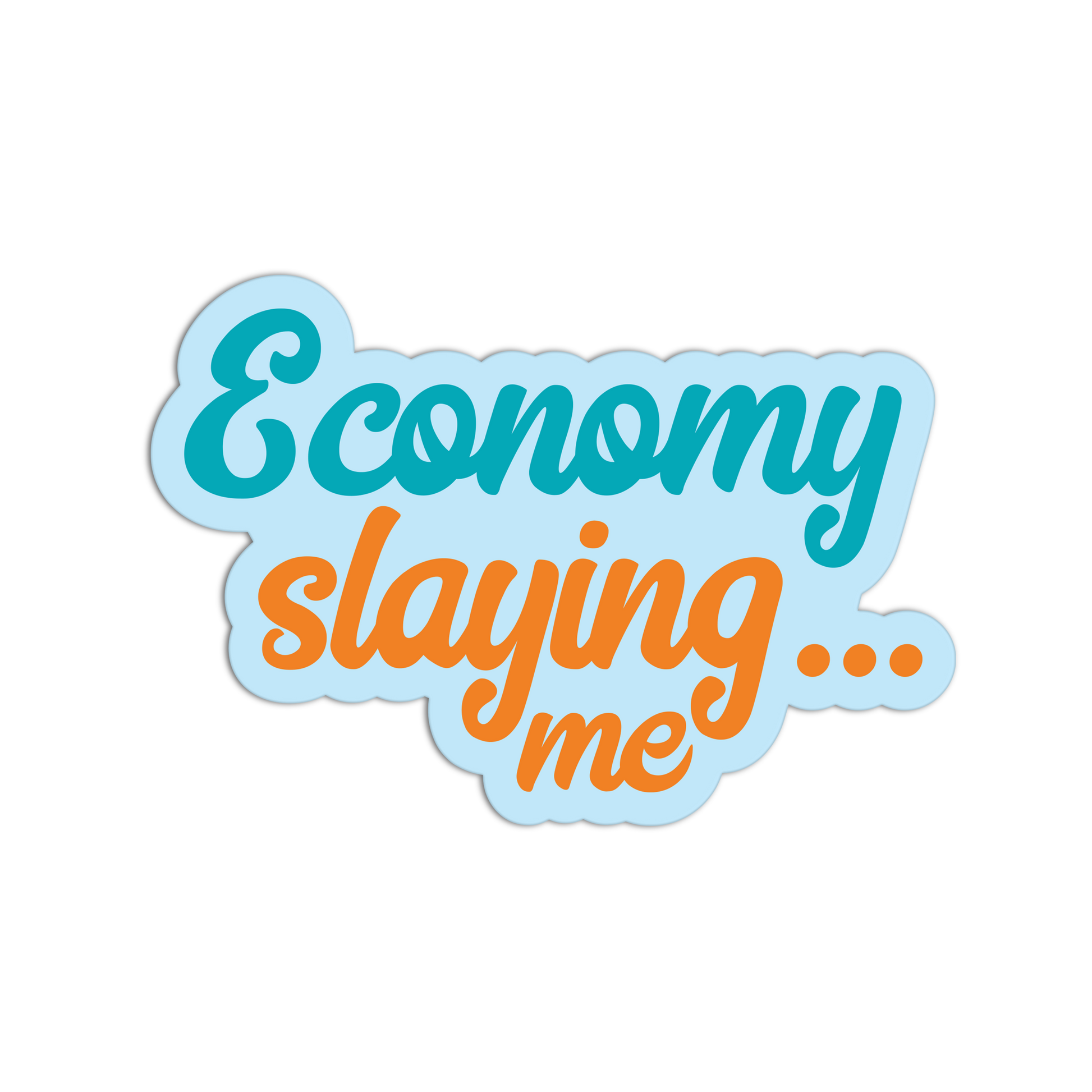 Economy Slaying Me - Funny Economy Stickers - The Stkr Store