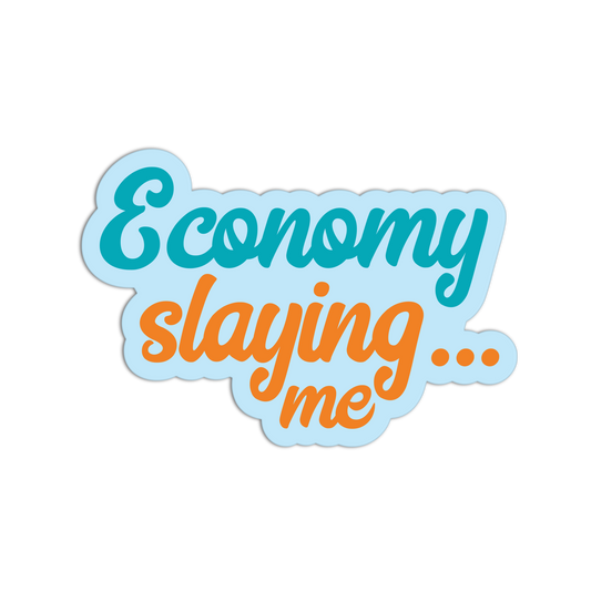 Economy Slaying Me - Funny Economy Stickers - The Stkr Store
