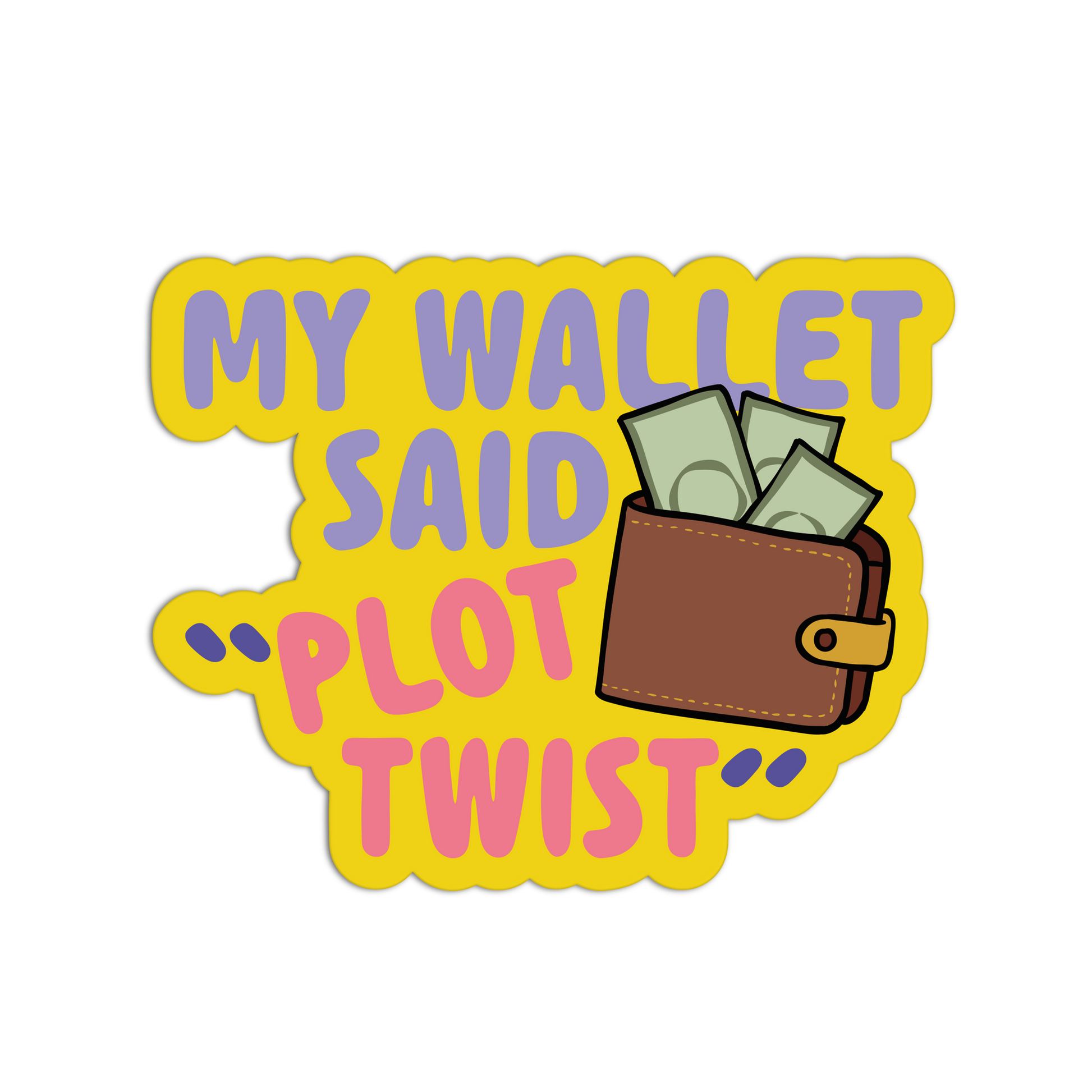 My Wallet Said "Plot Twist" - Funny Economy Stickers - The Stkr Store