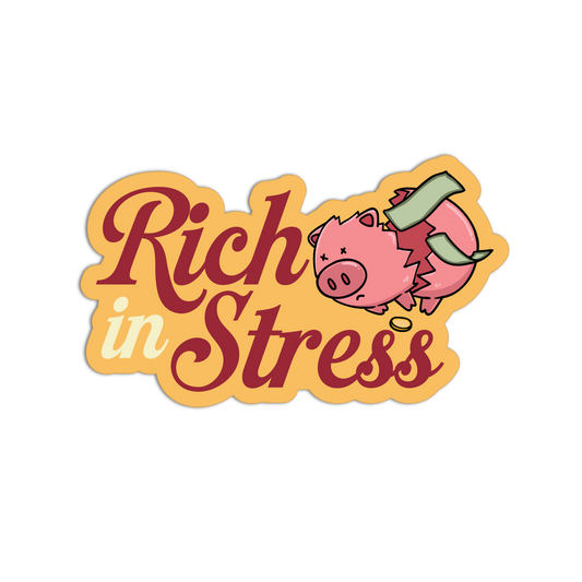 Rich in Stress - Funny Economy Stickers - The Stkr Store