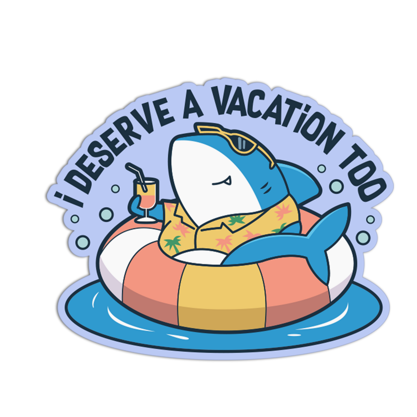 Cartoon shark on a life buoy with 'I DESERVE A VACATION TOO' text on a white background