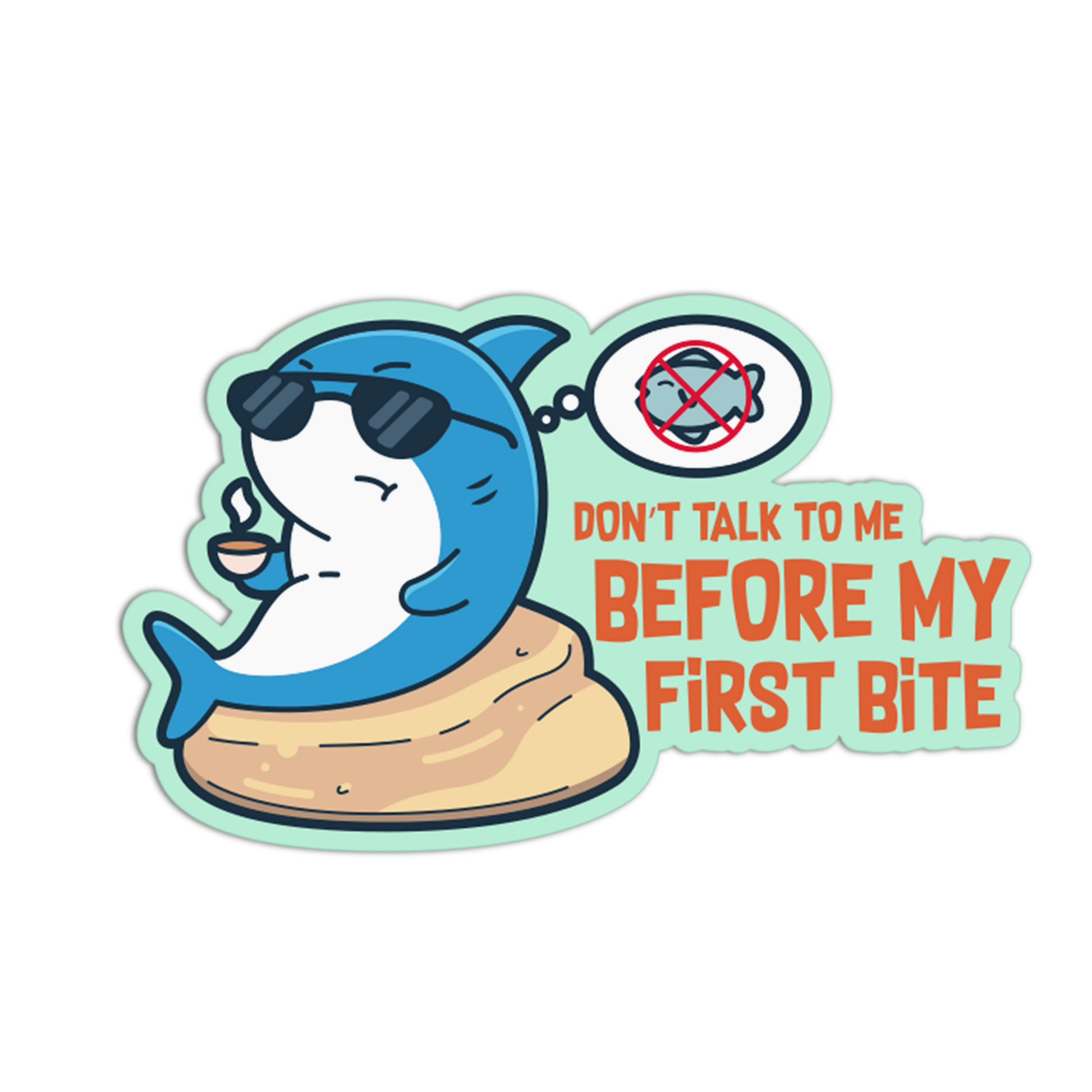 Cartoon shark sticker with sunglasses and text 'Don't talk to me before my first bite' on a white background