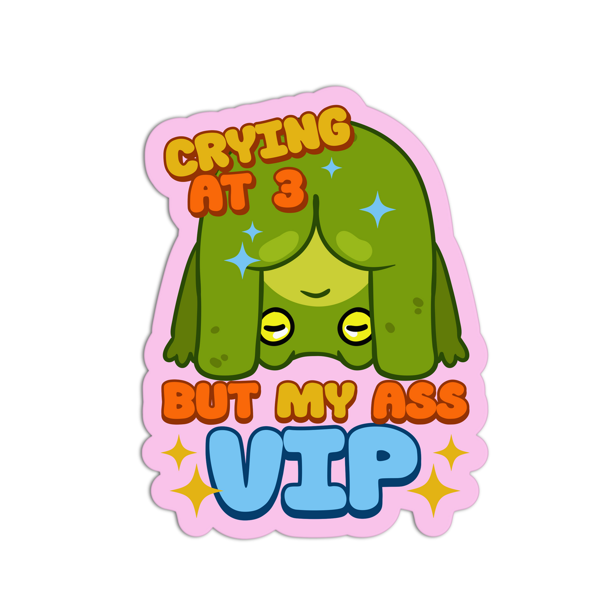 Crying at 3 But My Ass VIP – The Stkr Store