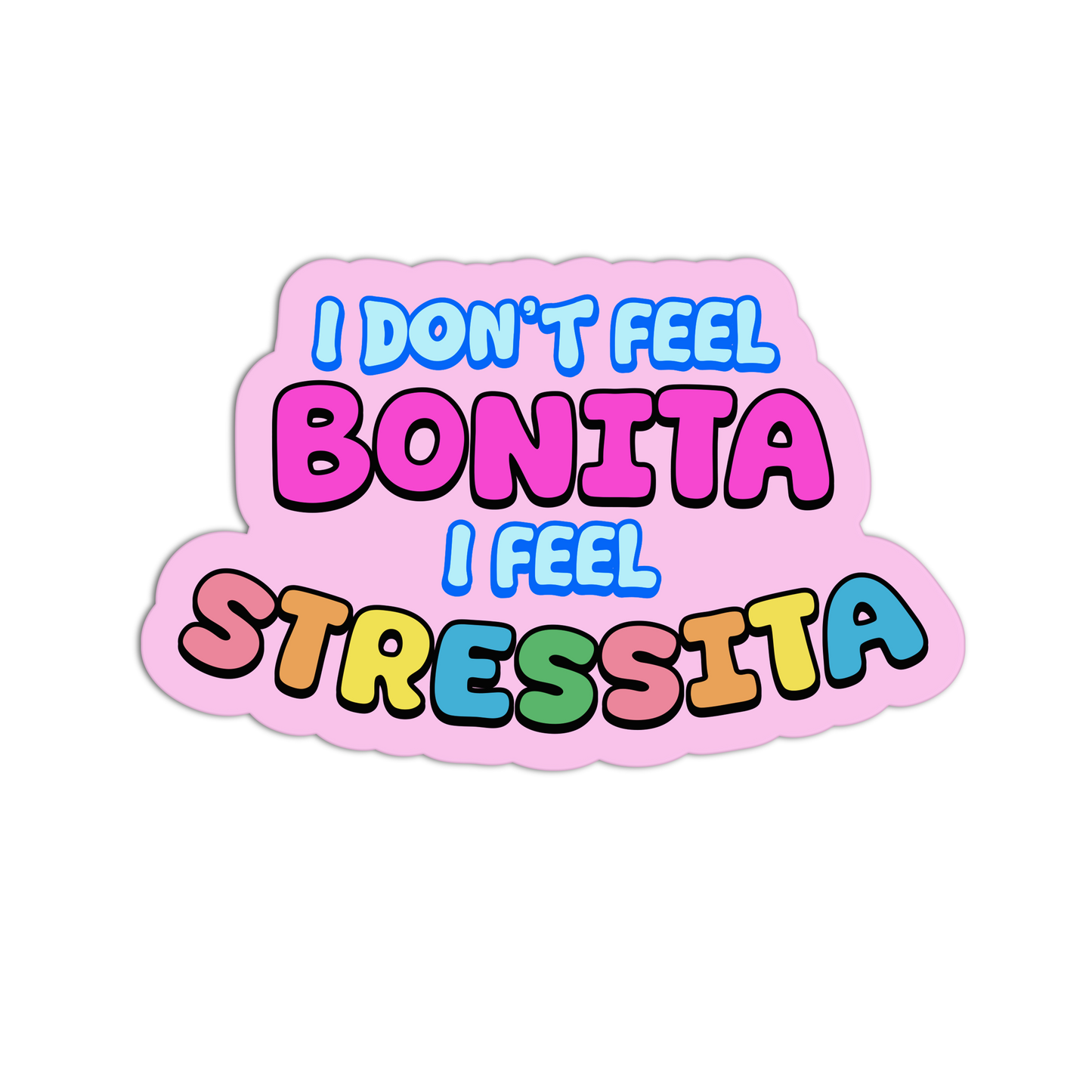 I Don’t Feel Bonita, I Feel Stressita