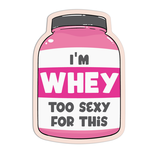 I'm Whey Too Sexy For This Gym Stickers