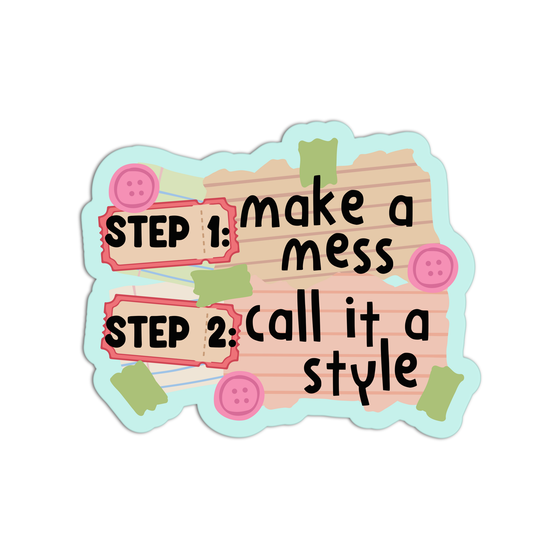 Decorative sign with text 'make a mess, call it a style' on a white background