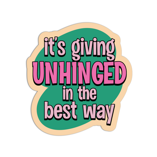 Sticker with text 'it's giving UNHINGED in the best way' on a green and pink background