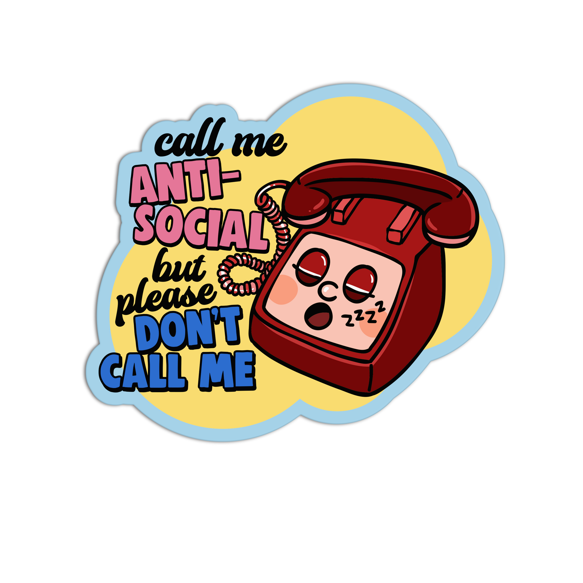 Call Me Anti-Social But Please Don't Call Me - Introvert Stickers - The Stkr Store