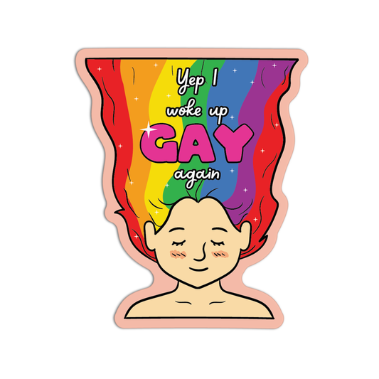 Yep I Woke Up Gay Again LGBT Stickers