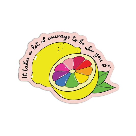 It Takes A Lot Of Courage To Be Who You Are LGBT Stickers