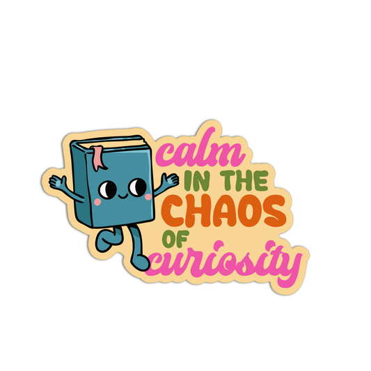 Calm in the Chaos of Curiosity - Library Sticker