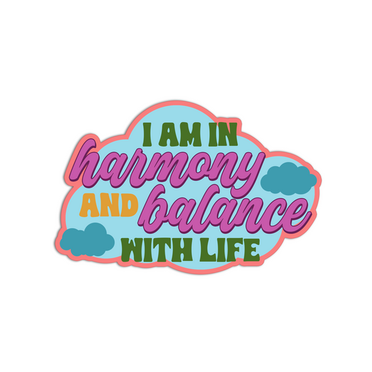 I am in harmony and balance with life manifesting and affirmation sticker